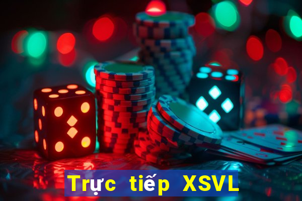 Trực tiếp XSVL ngày 6