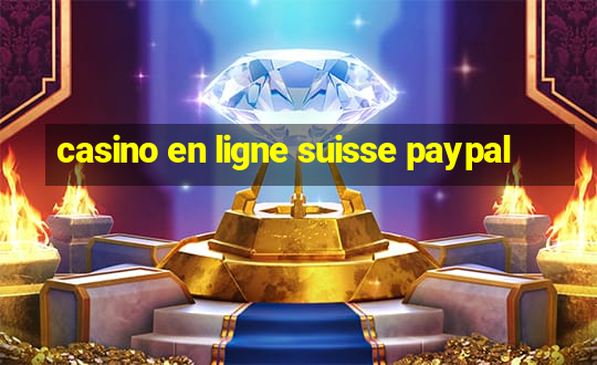 casino en ligne suisse paypal