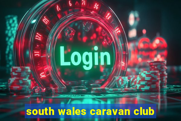 south wales caravan club