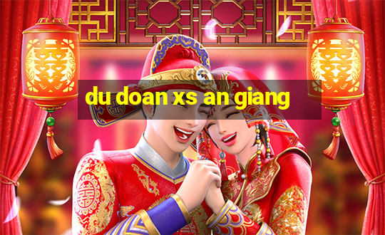 du doan xs an giang