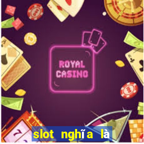 slot nghĩa là gì trên facebook