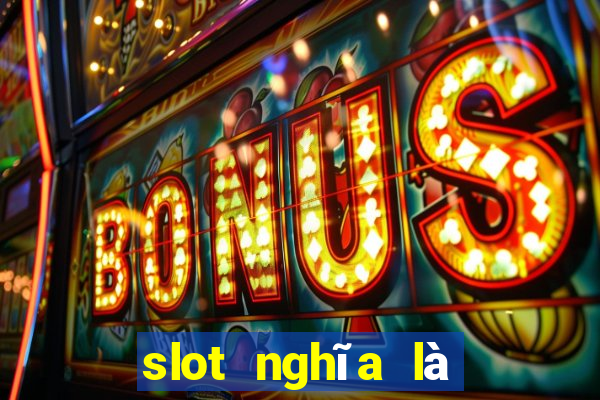 slot nghĩa là gì trên facebook