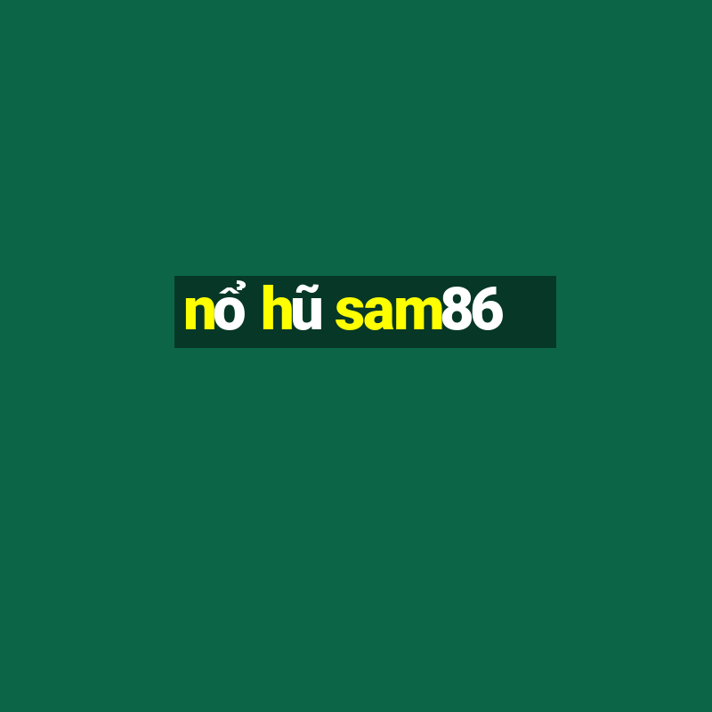 nổ hũ sam86