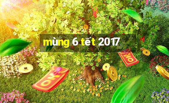 mùng 6 tết 2017