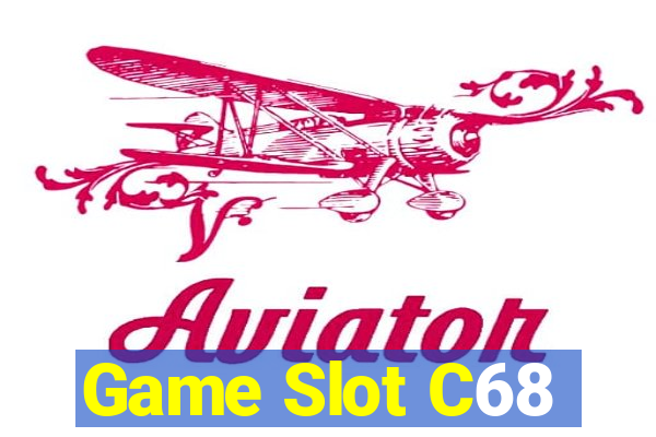 Game Slot C68