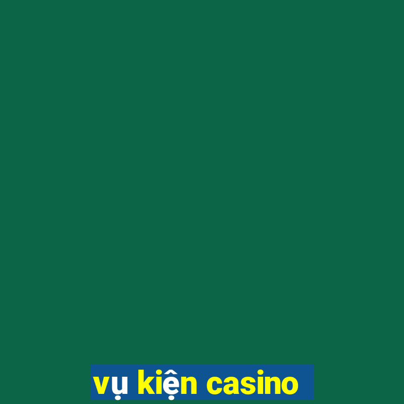 vụ kiện casino