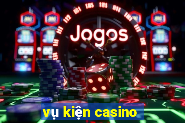 vụ kiện casino