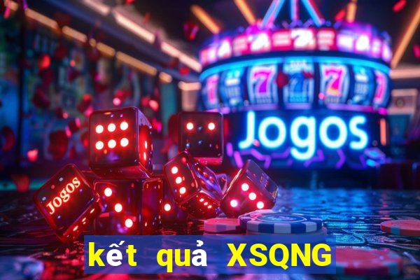 kết quả XSQNG ngày 13