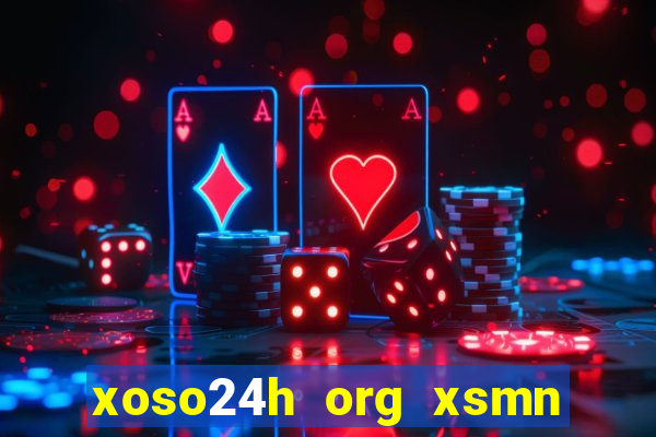 xoso24h org xsmn kết quả xổ số miền nam