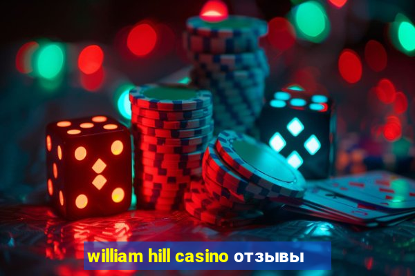 william hill casino отзывы