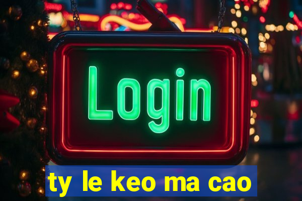 ty le keo ma cao