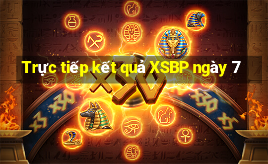 Trực tiếp kết quả XSBP ngày 7