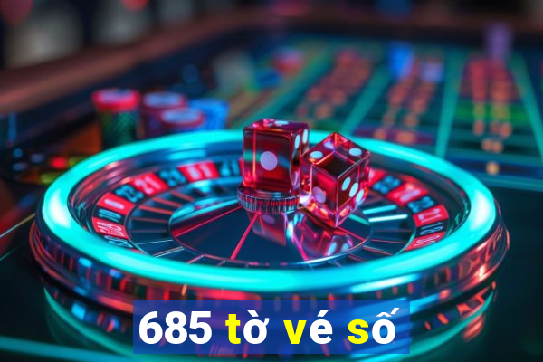 685 tờ vé số