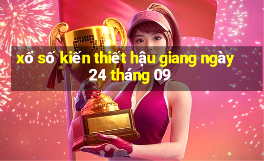 xổ số kiến thiết hậu giang ngày 24 tháng 09