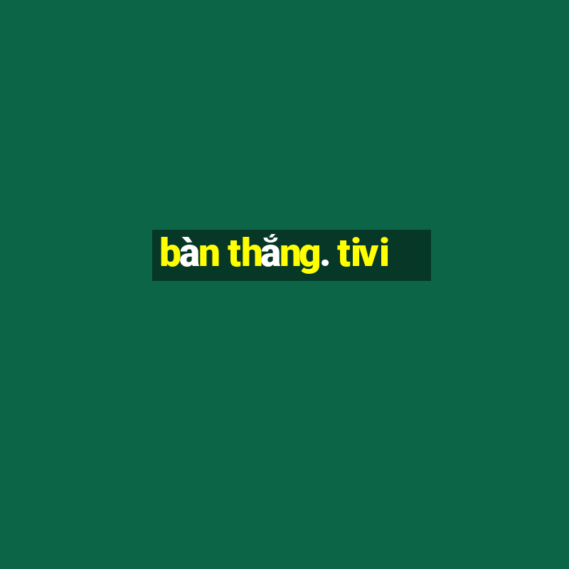 bàn thắng. tivi