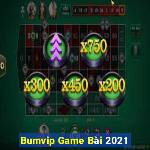 Bumvip Game Bài 2021