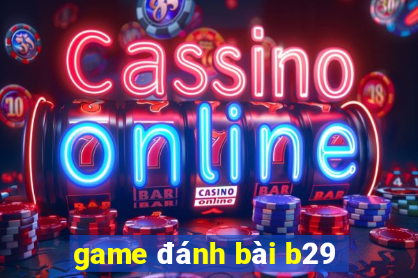 game đánh bài b29