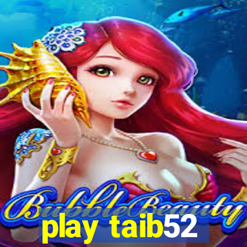 play taib52