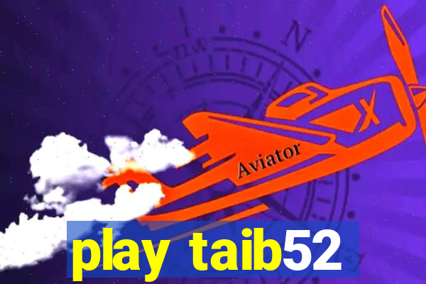 play taib52