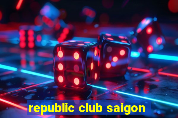 republic club saigon