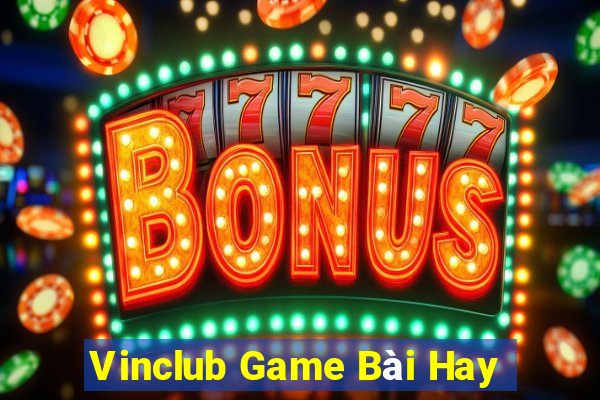 Vinclub Game Bài Hay