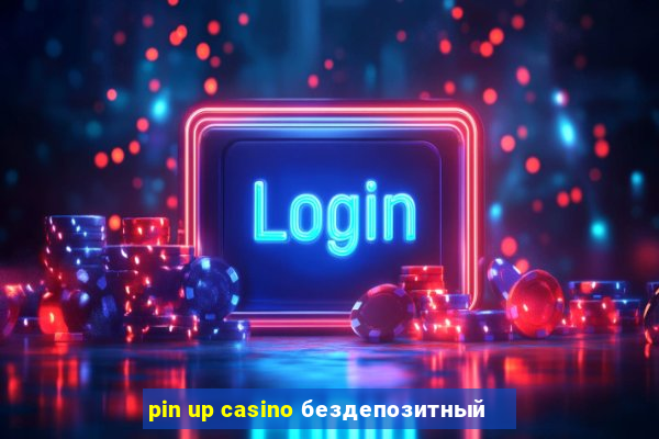 pin up casino бездепозитный