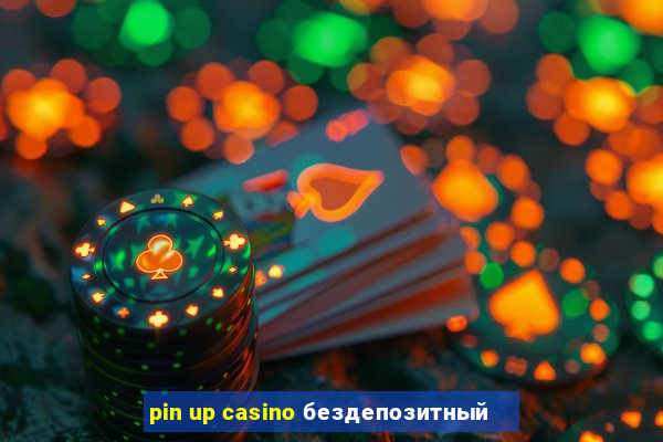 pin up casino бездепозитный