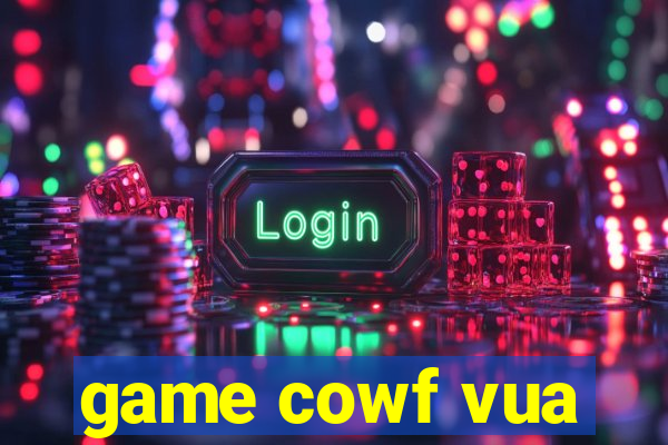 game cowf vua