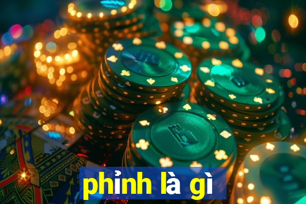 phỉnh là gì