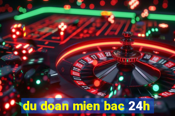 du doan mien bac 24h