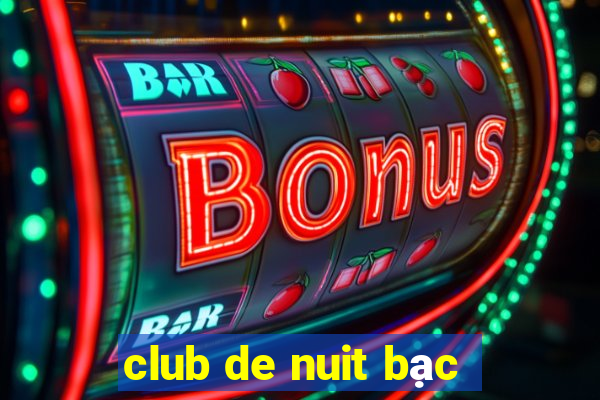 club de nuit bạc