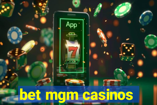 bet mgm casinos