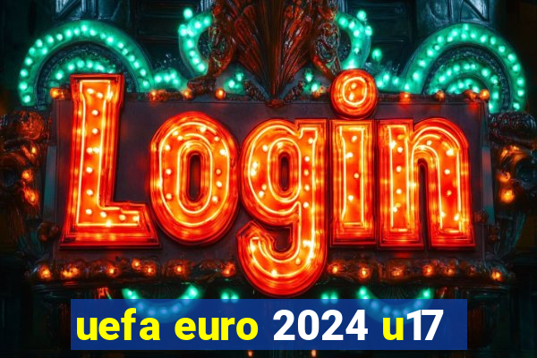 uefa euro 2024 u17