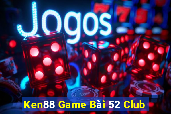 Ken88 Game Bài 52 Club