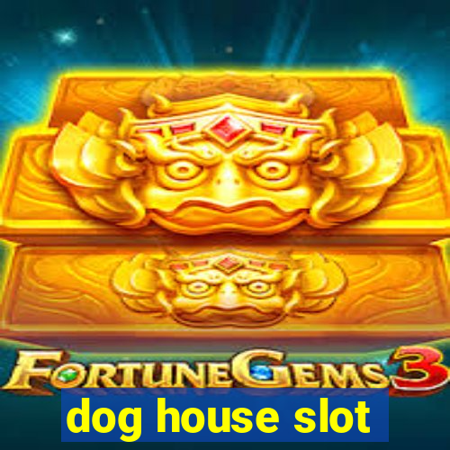 dog house slot