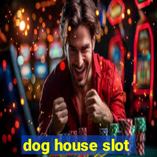 dog house slot