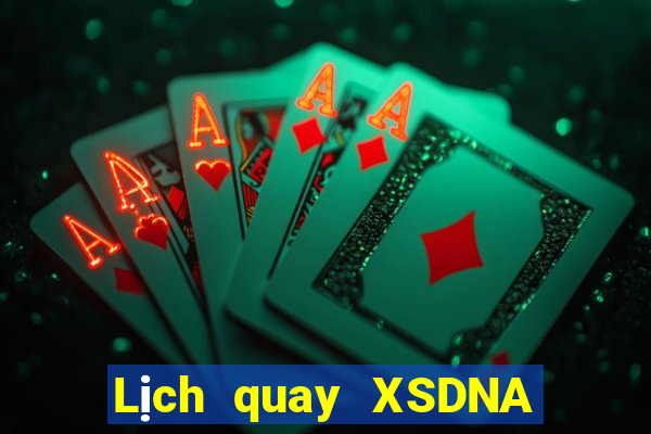 Lịch quay XSDNA Thứ 2