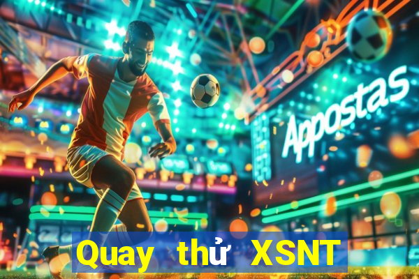 Quay thử XSNT ngày 14