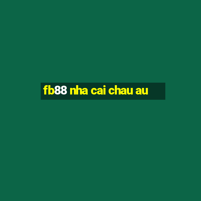 fb88 nha cai chau au