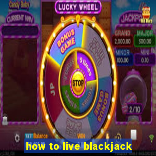 how to live blackjack