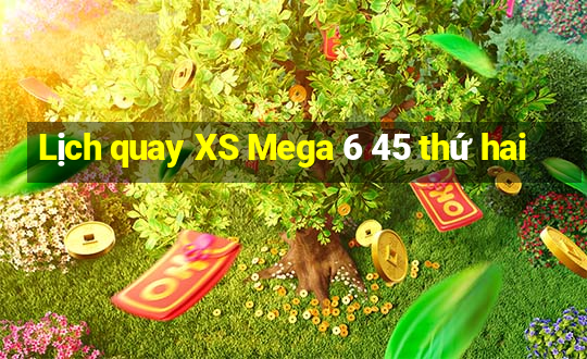 Lịch quay XS Mega 6 45 thứ hai