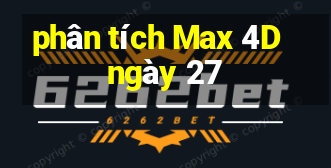 phân tích Max 4D ngày 27