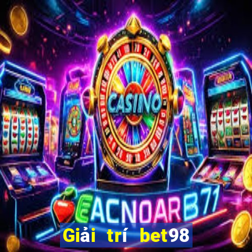 Giải trí bet98 đổ bộ