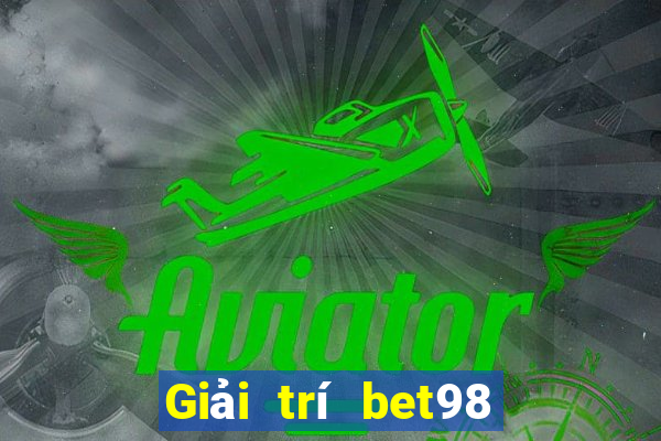 Giải trí bet98 đổ bộ