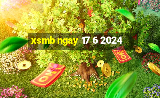 xsmb ngay 17 6 2024