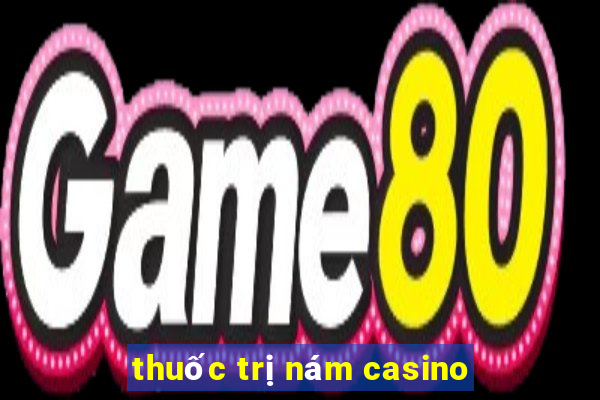 thuốc trị nám casino