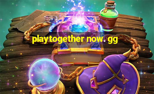 playtogether now. gg