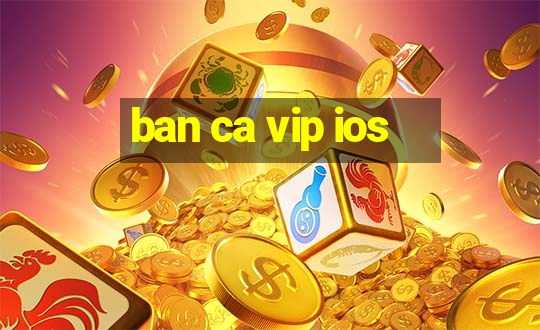 ban ca vip ios