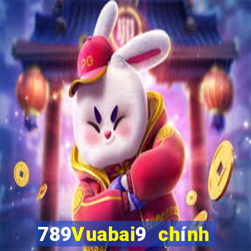 789Vuabai9 chính thức trên dòng