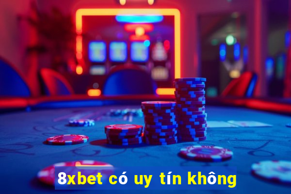 8xbet có uy tín không